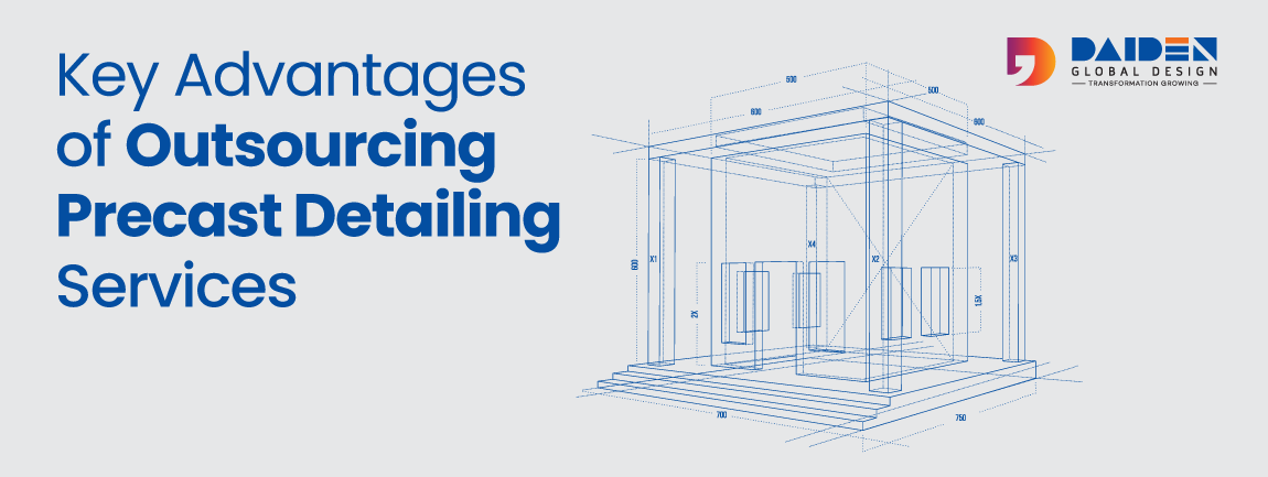 advantages of outsourcing precast detailing